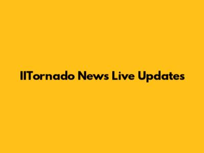 IITornado News Live Updates