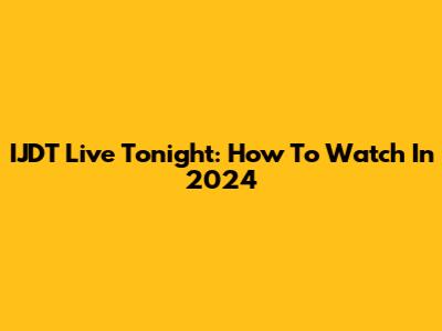 IJDT Live Tonight: How To Watch In 2024