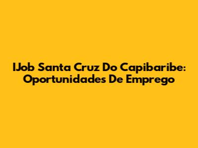 IJob Santa Cruz Do Capibaribe: Oportunidades De Emprego