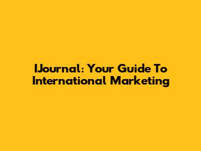 IJournal: Your Guide To International Marketing