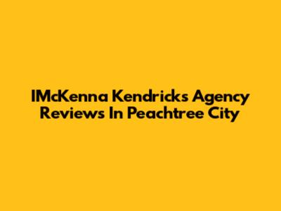 IMcKenna Kendricks Agency Reviews In Peachtree City