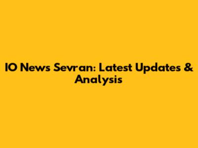 IO News Sevran: Latest Updates & Analysis