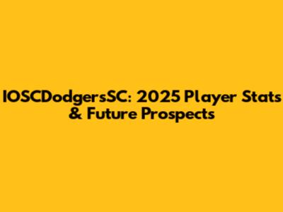 IOSCDodgersSC: 2025 Player Stats & Future Prospects