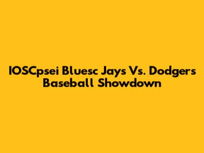 IOSCpsei Bluesc Jays Vs. Dodgers Baseball Showdown
