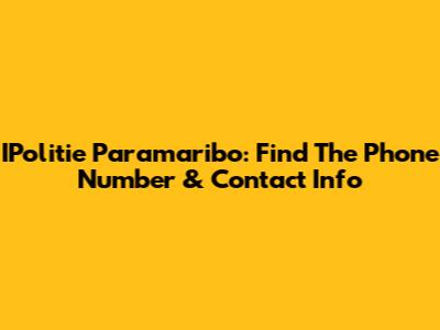 IPolitie Paramaribo: Find The Phone Number & Contact Info