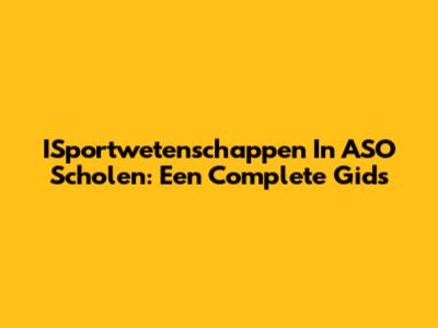 ISportwetenschappen In ASO Scholen: Een Complete Gids