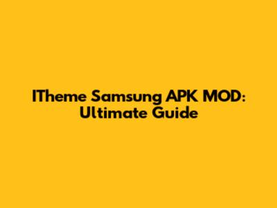 ITheme Samsung APK MOD: Ultimate Guide