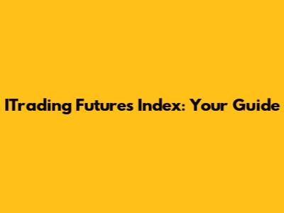 ITrading Futures Index: Your Guide