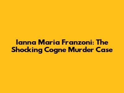 Ianna Maria Franzoni: The Shocking Cogne Murder Case