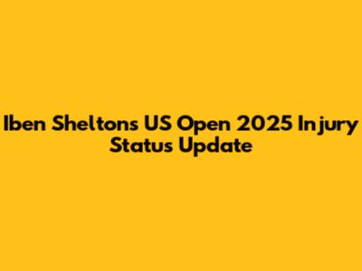 Iben Shelton's US Open 2025 Injury Status Update