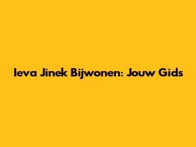 Ieva Jinek Bijwonen: Jouw Gids