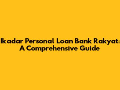 Ikadar Personal Loan Bank Rakyat: A Comprehensive Guide