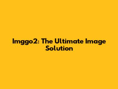 Imggo2: The Ultimate Image Solution