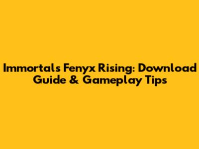 Immortals Fenyx Rising: Download Guide & Gameplay Tips