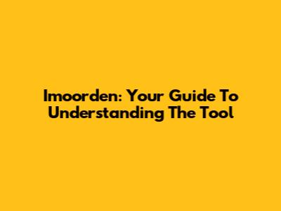Imoorden: Your Guide To Understanding The Tool