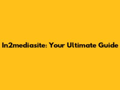 In2mediasite: Your Ultimate Guide