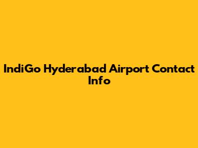 IndiGo Hyderabad Airport Contact Info
