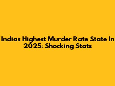 India's Highest Murder Rate State In 2025: Shocking Stats