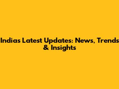 India's Latest Updates: News, Trends & Insights