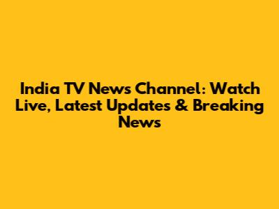 India TV News Channel: Watch Live, Latest Updates & Breaking News