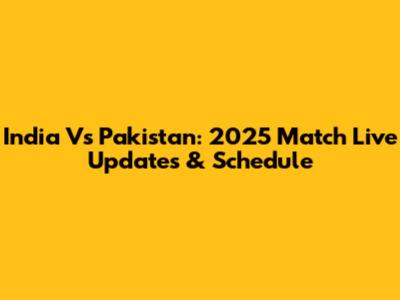 India Vs Pakistan: 2025 Match Live Updates & Schedule