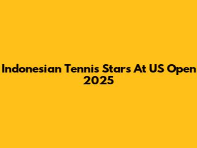 Indonesian Tennis Stars At US Open 2025