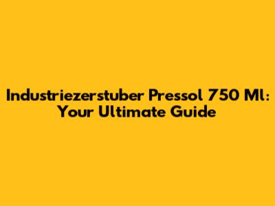 Industriezerstuber Pressol 750 Ml: Your Ultimate Guide