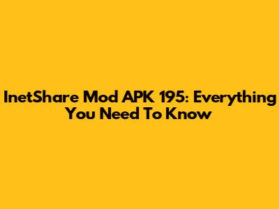 InetShare Mod APK 195: Everything You Need To Know