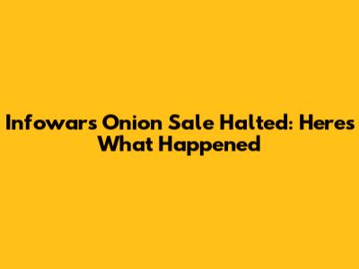 Infowars Onion Sale Halted: Here's What Happened