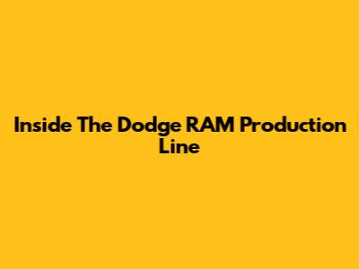 Inside The Dodge RAM Production Line