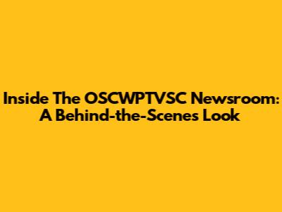 Inside The OSCWPTVSC Newsroom: A Behind-the-Scenes Look