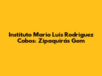 Instituto Mario Luis Rodriguez Cobos: Zipaquirá's Gem