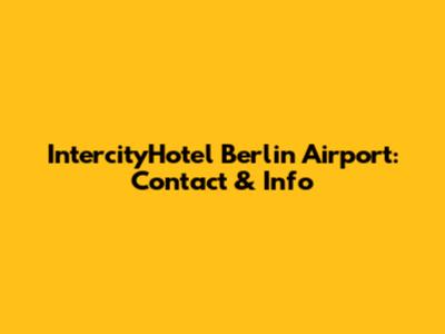 IntercityHotel Berlin Airport: Contact & Info