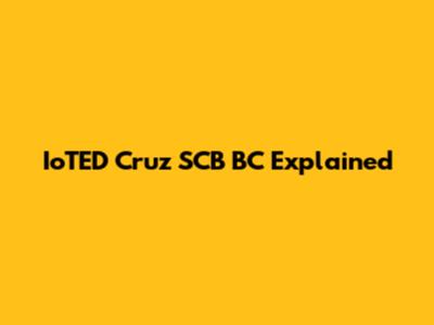 IoTED Cruz SCB BC Explained