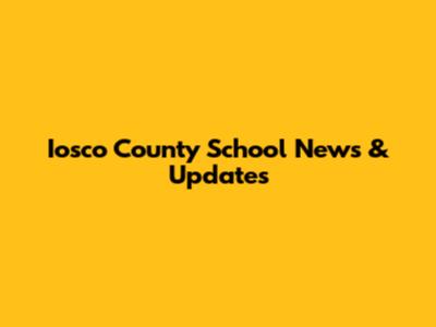 Iosco County School News & Updates