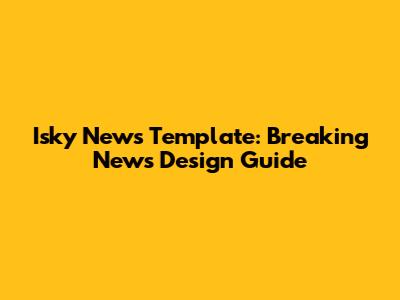 Isky News Template: Breaking News Design Guide