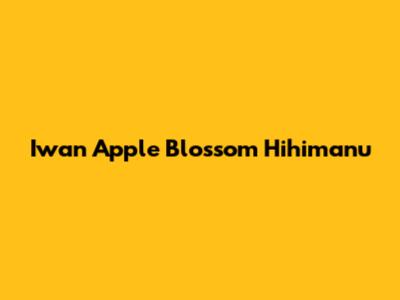 Iwan Apple Blossom Hihimanu
