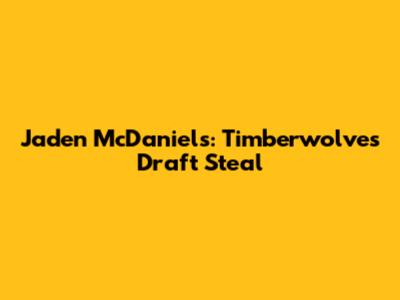 Jaden McDaniels: Timberwolves' Draft Steal