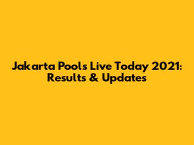 Jakarta Pools Live Today 2021: Results & Updates