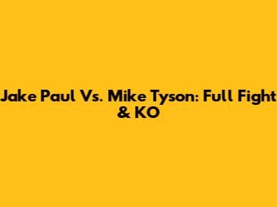 Jake Paul Vs. Mike Tyson: Full Fight & KO