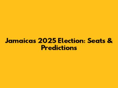 Jamaica's 2025 Election: Seats & Predictions