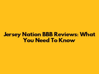 Jersey Nation BBB Reviews: What You Need To Know