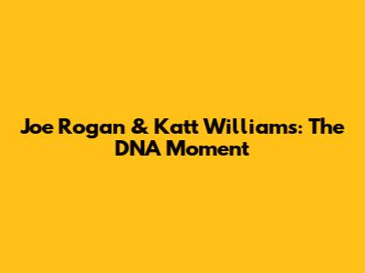 Joe Rogan & Katt Williams: The DNA Moment