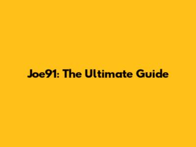 Joe91: The Ultimate Guide