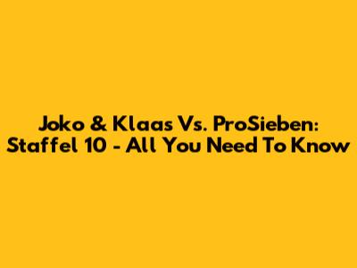 Joko & Klaas Vs. ProSieben: Staffel 10 - All You Need To Know