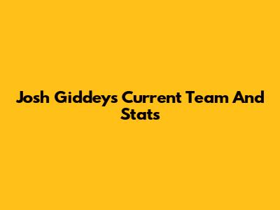 Josh Giddey's Current Team And Stats