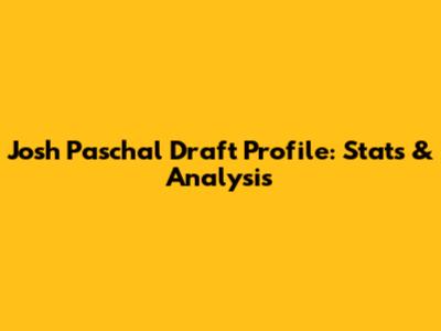 Josh Paschal Draft Profile: Stats & Analysis
