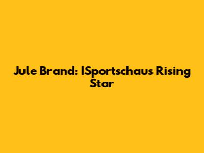 Jule Brand: ISportschau's Rising Star