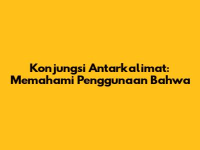 Konjungsi Antarkalimat: Memahami Penggunaan 'Bahwa'