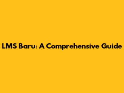 LMS Baru: A Comprehensive Guide